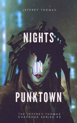 [The Jeffrey Thomas Chapbook 02] • Nights in Punktown